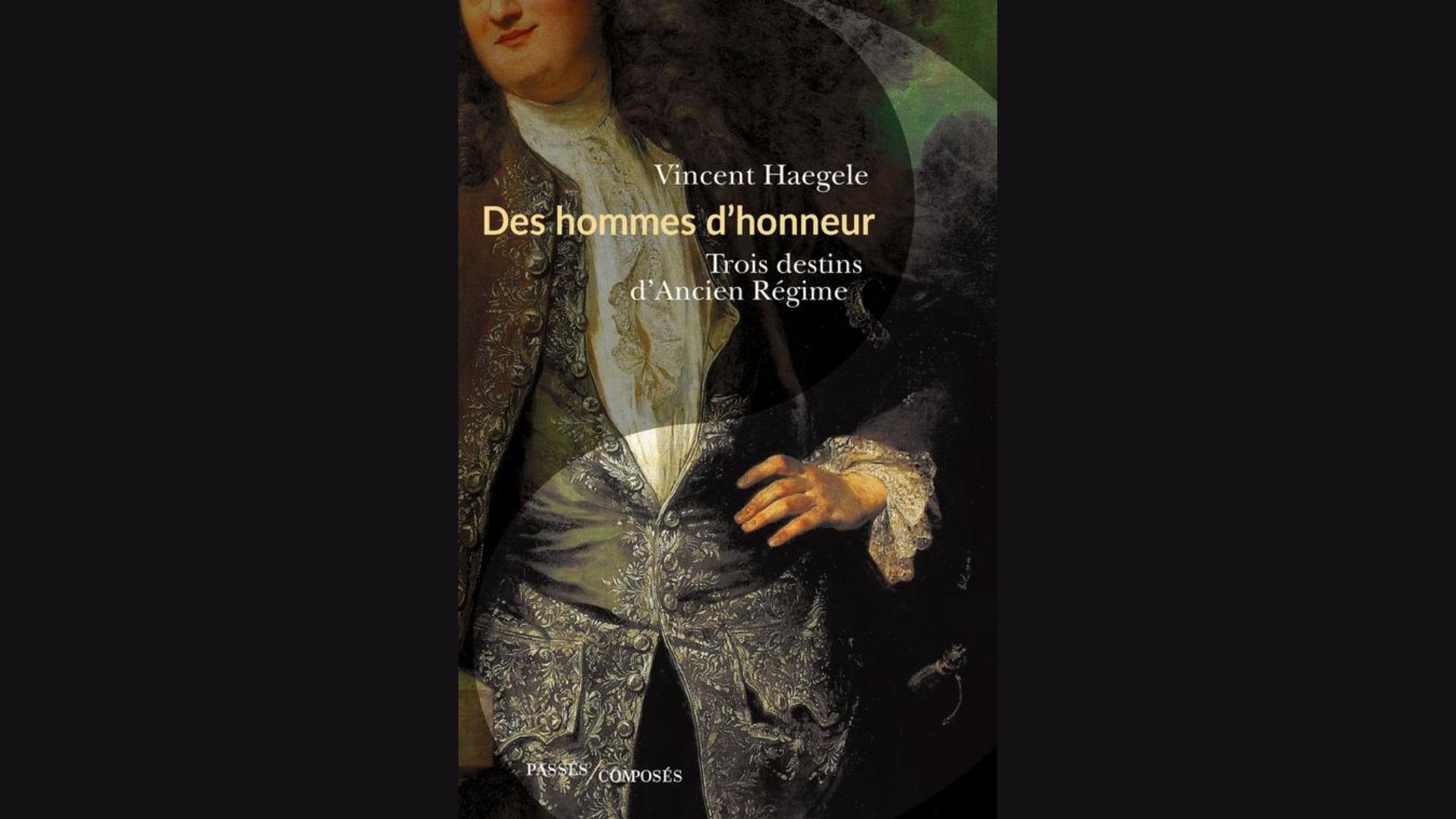 [Vidéo] Des hommes d'honneur : trois destins d'Ancien Régime